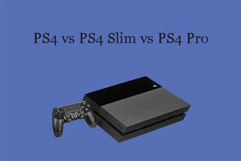 PS4 vs PS4 Slim vs PS4 Pro: Which Is the Best Model? - MiniTool ...