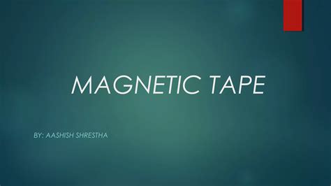 Magnetic tape | PPT