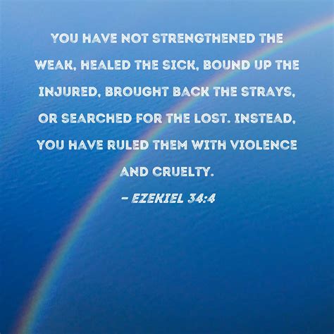 Ezekiel 34:4 You have not strengthened the weak, healed the sick, bound ...