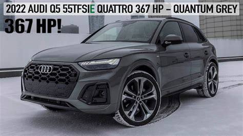 HYBRID OVER ELECTRIC? 2022 AUDI Q5 55TFSIE QUATTRO 367HP - QUANTUM GREY ...