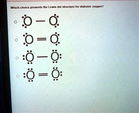 Which choice presents the Lewis dot structure for diatomic oxygen? 0 0