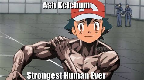 Ash Ketchum Is Strong: Image Gallery (List View) | Know Your Meme