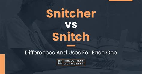 Snitcher vs Snitch: Differences And Uses For Each One