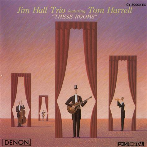 Musica degradata: Jim Hall trio featuring Tom Harrell - These rooms (1988)