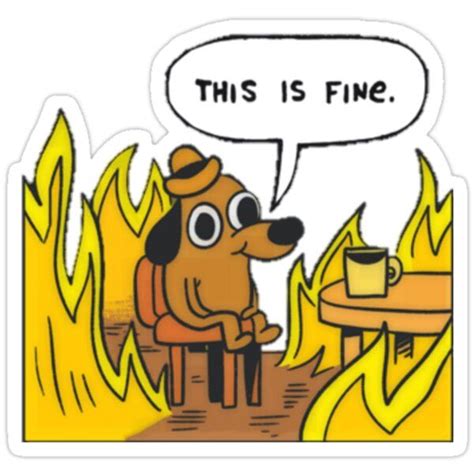 This is fine - Dog Fire Meme Sticker | Meme stickers, Bubble stickers ...