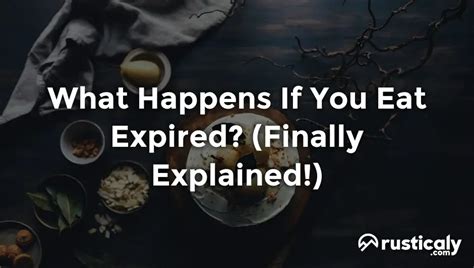 What Happens If You Eat Expired? (Finally Explained!)