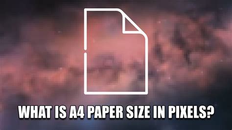 What Is A4 Paper Size In Pixels? - Technclub