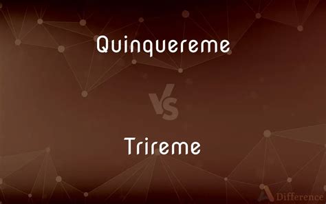 Quinquereme vs. Trireme — What’s the Difference?