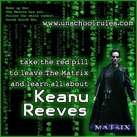 Into the Matrix with Keanu Reeves | Unschooling, Keanu reeves ...