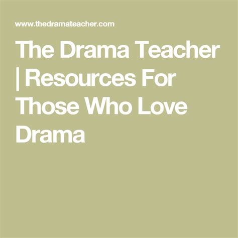 The Drama Teacher | Resources For Those Who Love Drama | Drama teacher ...