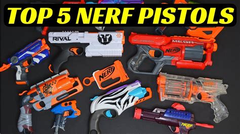 TOP 5 NERF PISTOLS (THE BEST NERF PISTOLS EVER!) - YouTube