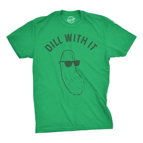 Crazy Dog T-Shirts - Mens Dill With It T shirt Funny Cool Pickle ...