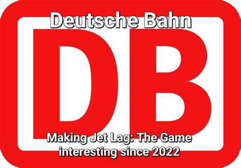 Deutsche Bahn has a new marketing slogan! : r/JetLagTheGame