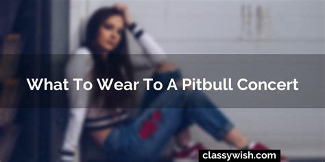 What To Wear To A Pitbull Concert? 2024