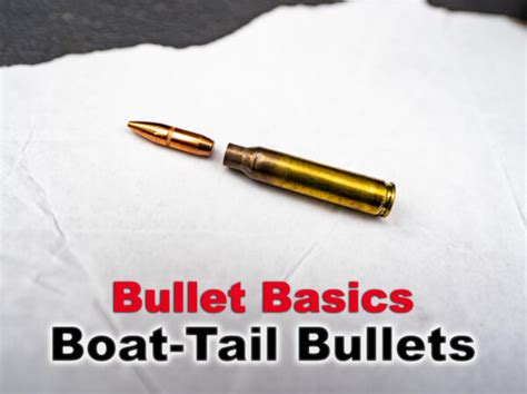 What's A Boat Tail Bullet? --- Any Advantages To Them?