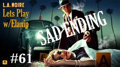 Lets Play L.A. NOIRE - Very Sad Ending to The Game (Final Mission) Cole ...