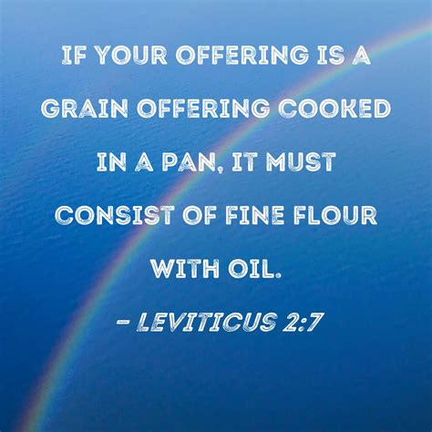 Leviticus 2:7 If your offering is a grain offering cooked in a pan, it ...