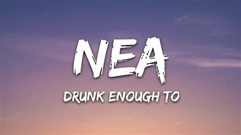 Nea - Drunk Enough To (Lyrics) | Lyrics, Nea, Drunk