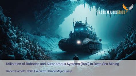 UTILISATION OF ROBOTICS AND AUTONOMOUS SYSTEMS (RAS) IN DEEP SEA MINING ...