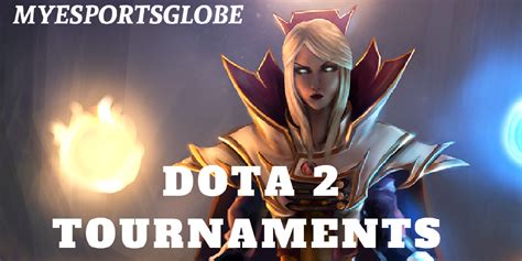 DOTA 2 TOURNAMENTS|Esports of No. 1 Video Game - My Esports Globe