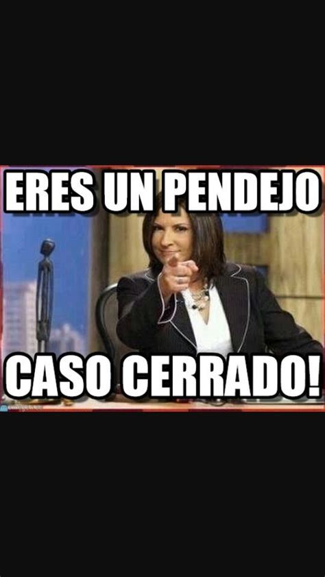 Pin de Fernando Cornejo en Memes | Imagenes para memes, Caso cerrado, Memes