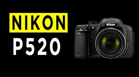 Nikon Coolpix P520 Review - Bundles