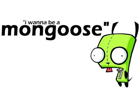 Invader Zim Wallpaper: MONGOOSE! | Invader zim, Tv show quotes, Nf quotes