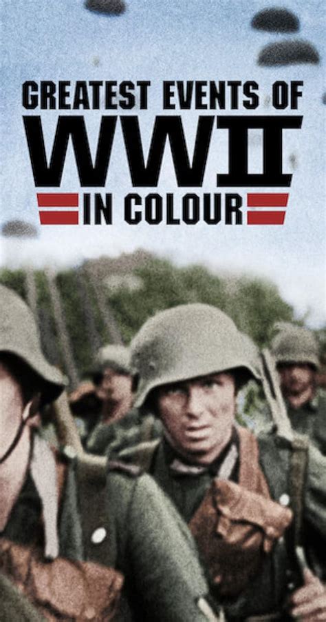 Greatest Events of WWII in Colour (TV Mini Series 2019) - Joshua Levine ...