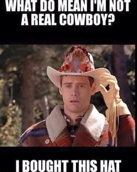 But I bought this hat and I rode a horse at camp! | Funny cowboy memes ...