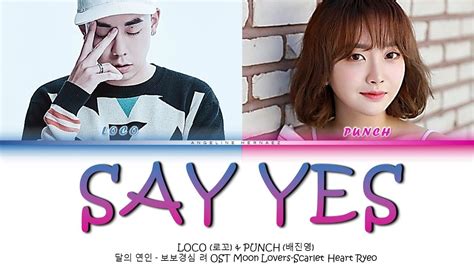 Loco (로꼬), Punch (펀치) - Say Yes (Color Coded Lyrics Han/Rom/Eng/가사 ...