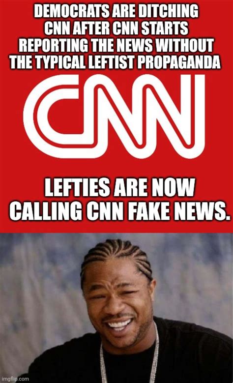 Image tagged in cnn,memes,yo dawg heard you - Imgflip