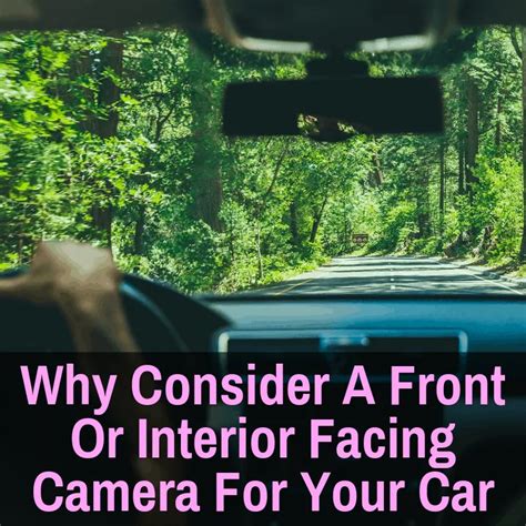 Why Consider A Front Or Interior Facing Camera For Your Car