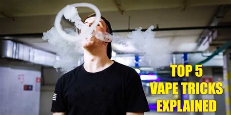 Top 5 Vape Tricks - Vape Blog