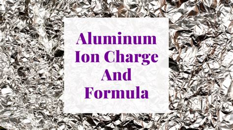 Aluminum Ion Charge And Formula - Science Trends