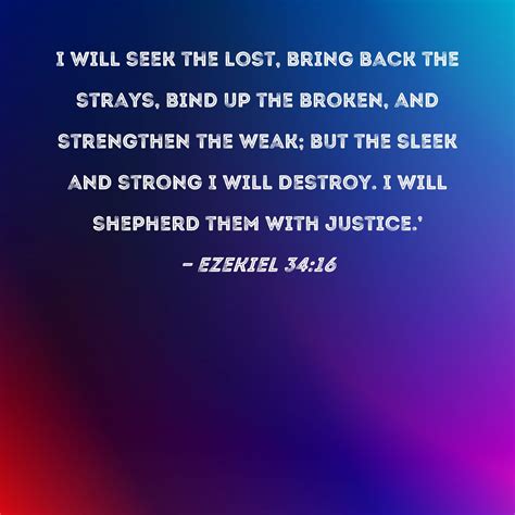 Ezekiel 34:16 I will seek the lost, bring back the strays, bind up the ...