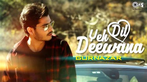 Yeh Dil Deewana (Title) Lyrics - Gurnazar - Yeh Dil Deewana (2017 ...