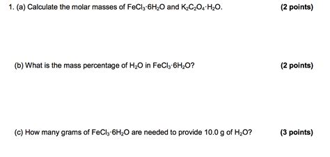 Solved 1. (a) Calculate the molar masses of FeCl3·6H2O | Chegg.com