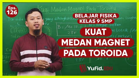 Kuat Medan Magnet pada Toroida (Belajar Fisika Kelas 9) - Kak Hasan ...