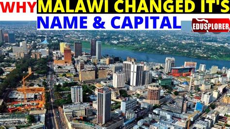 Why Malawi Changed It's Name and Capital City to Lilongwe. Discover ...