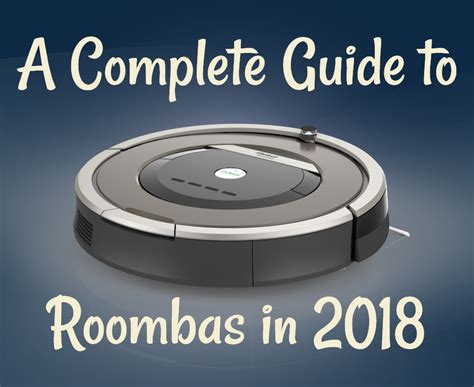 The Best Roomba to Get in 2018 - with Model Comparison Chart