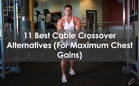 11 Best Cable Crossover Alternatives (For Maximum Chest Gains)