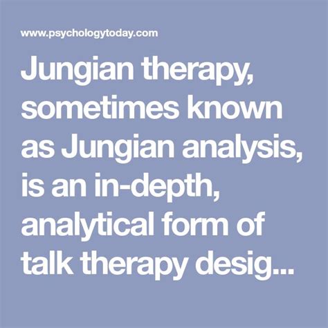 Jungian therapy, sometimes known as Jungian analysis, is an in-depth ...