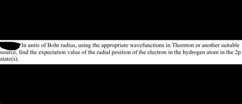 Solved In units of Bohr radius, using the appropriate | Chegg.com