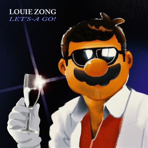 Let's-A Go! | Louie Zong