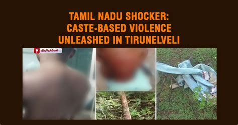 Tamil Nadu Shocker: Caste-Based Violence Unleashed in Tirunelveli ...