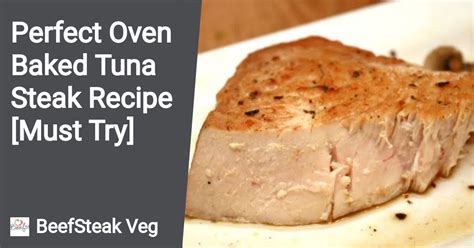 Perfect Oven Baked Tuna Steak Recipe [Must Try]