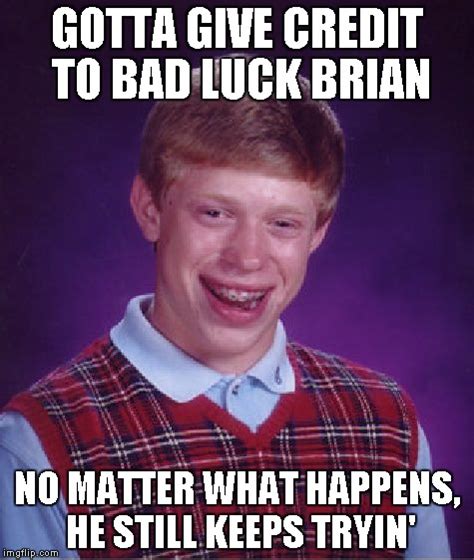 Bad Luck Brian Meme - Imgflip