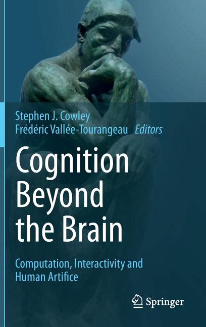 Cognition Beyond the Brain : Computation, Interactivity and Human ...