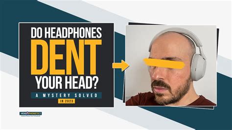 Do Headphones Dent Your Head? - Headphonetic