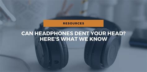 Can Headphones Dent Your Head? Here's What We Know